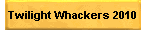 Twilight Whackers 2010