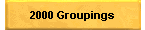 2000 Groupings