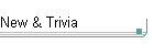 New & Trivia