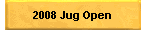 2008 Jug Open